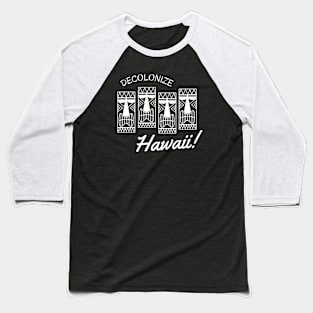 Decolonize Hawaii - Retro Radical Leftist Native Hawaiian Baseball T-Shirt